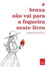 Livro - A bruxa não vai para a fogueira neste livro Livro - A bruxa não vai para a fogueira neste livro