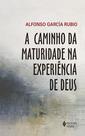 Livro - A caminho da maturidade na experiência de Deus