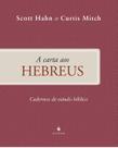 Livro - A Carta Aos Hebreus - Cadernos De Estudo Bíblico