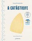 Livro - A catástrofe (Altamente Recomendável FNLIJ 2024 - Categoria Tradução Adaptação Criança) - Brochura