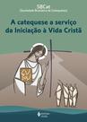 Livro - A Catequese a serviço da Iniciação à Vida Cristã