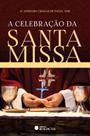 Livro - A celebração da Santa Missa