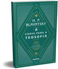 Livro - A chave da Teosofia: perguntas e respostas da ética, ciência e filosofia de acordo como o pensamento teosófico – Edição Especial com glossário e prefácio