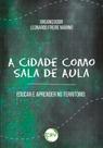 Livro - A CIDADE COMO SALA DE AULA: educar e aprender no território Livro - A CIDADE COMO SALA DE AULA: educar e aprender no território