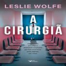 Livro - A Cirurgiã - Um Thriller Psicológico Eletrizante Repleto de Reviravoltas
