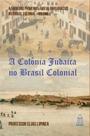 LIvro A COLÔNIA JUDAICA NO BRASIL COLONIAL
