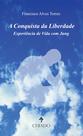 Livro - A Conquista da Liberdade Experiência de Vida com Jung