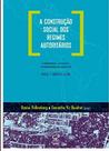 Livro - A construção social dos regimes autoritários: Legitimidade, consenso e consentimento no século XX - Brasil e América Latina