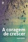 Livro - A CORAGEM DE CRESCER Livro - A CORAGEM DE CRESCER