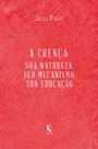 Livro - A crença: sua natureza, seu mecanismo, sua educação