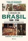 Livro - A criação do Brasil 1600-1700 Livro - A criação do Brasil 1600-1700