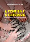 Livro - A criança e a natureza: experiências educativas nas áreas verdes como caminhos humanizadores