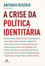 Livro - A crise da política identitária Livro - A crise da política identitária