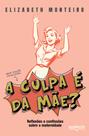 Livro - A culpa é da mãe?