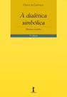 Livro - A Dialética Simbólica. Estudos Reunidos