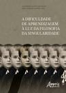 Livro - A dificuldade de aprendizagem à luz da filosofia da singularidade Livro - A dificuldade de aprendizagem à luz da filosofia da singularidade