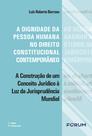 Livro - A dignidade da pessoa humana no direito constitucional contemporâneo