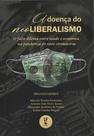 Livro - A Doença do Neoliberalismo: O falso dilema entre saúde e economia na pandemia do novo coronavírus