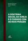 Livro - A doutrina social da Igreja e o cuidado com os mais frágeis