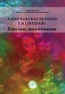 Livro - A educação das infâncias e a ludicidade Livro - A educação das infâncias e a ludicidade