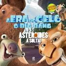 Livro - A era do gelo - O big bang: asteróides à solta!