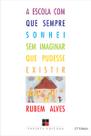 Livro - A escola com que sempre sonhei sem imaginar que pudesse existir Livro - A escola com que sempre sonhei sem imaginar que pudesse existir