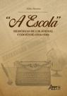 Livro - "a escola": memórias de um jornal codoense (1916-1920) Livro - "a escola": memórias de um jornal codoense (1916-1920)