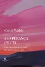 Livro - A esperança do céu: Como a promessa da eternidade pode mudar todas as coisas