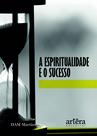 Livro - A Espiritualidade e o Sucesso