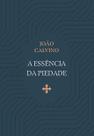 Livro - A Essência da Piedade Livro - A Essência da Piedade