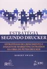 Livro - A Estratégia Segundo Drucker-Estratégias de Cresc.e Insights de Mark.Extraídos da Obra Peter Drucker