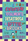 Livro - A excursão totalmente desastrosa de Lottie Brooks – Vol. 4