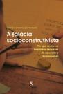 Livro - A falácia socioconstrutivista: por que os alunos brasileiros deixaram de aprender a ler e escrever Livro - A falácia socioconstrutivista: por que os alunos brasileiros deixaram de aprender a ler e escrever