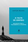 Livro - A Falta De Sentido: Um Desafio Para A Psicoterapia E A Filosofia