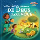 Livro - A fantástica história de Deus para você Livro - A fantástica história de Deus para você