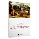 Livro A Fé Explicada - Leo Trese
