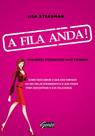 Livro A Fila Anda! - Lisa Steadman - Relacionamento e Autoajuda - Ed. Gente
