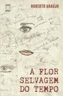 Livro - A Flor Selvagem do Tempo