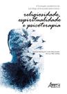 Livro - A formação acadêmica do psicólogo atravessada pelos temas: religiosidade, espiritualidade e psicoterapia Livro - A formação acadêmica do psicólogo atravessada pelos temas: religiosidade, espiritualidade e psicoterapia