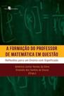 Livro - A formação do professor de matemática em questão