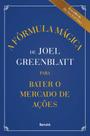 Livro - A Fórmula Mágica de Joel Greenblatt para Bater o Mercado de Ações
