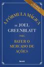 Livro - A Fórmula Mágica de Joel Greenblatt para Bater o Mercado de Ações Livro - A Fórmula Mágica de Joel Greenblatt para Bater o Mercado de Ações