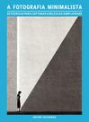 Livro - A fotografia minimalista