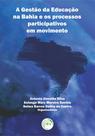 Livro - A gestão da educação na Bahia e os processos participativos em movimento