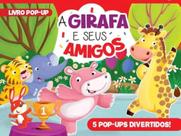 Livro - A Girafa e Seus Amigos Livro Pop-Up