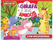 Livro - A Girafa e Seus Amigos Livro Pop-Up