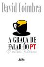 Livro - A graça de falar do PT e outras histórias