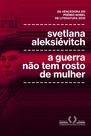 Livro - A guerra não tem rosto de mulher