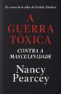 Livro - A guerra tóxica contra a masculinidade