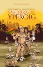 Livro - A HISTÓRIA DA ALIMENTAÇÃO NAS TERRAS DE YPEROIG Livro - A HISTÓRIA DA ALIMENTAÇÃO NAS TERRAS DE YPEROIG